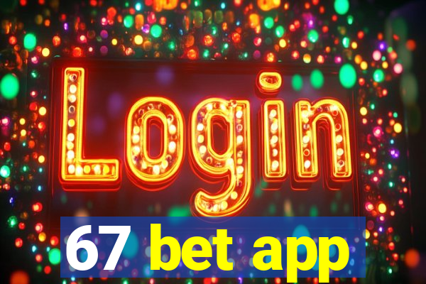 67 bet app